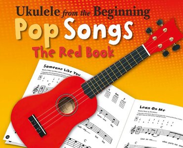 The Ukulele from the Beginning Pop Songbook (Red Book)