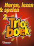 Horen, lezen & spelen Trioboek 2